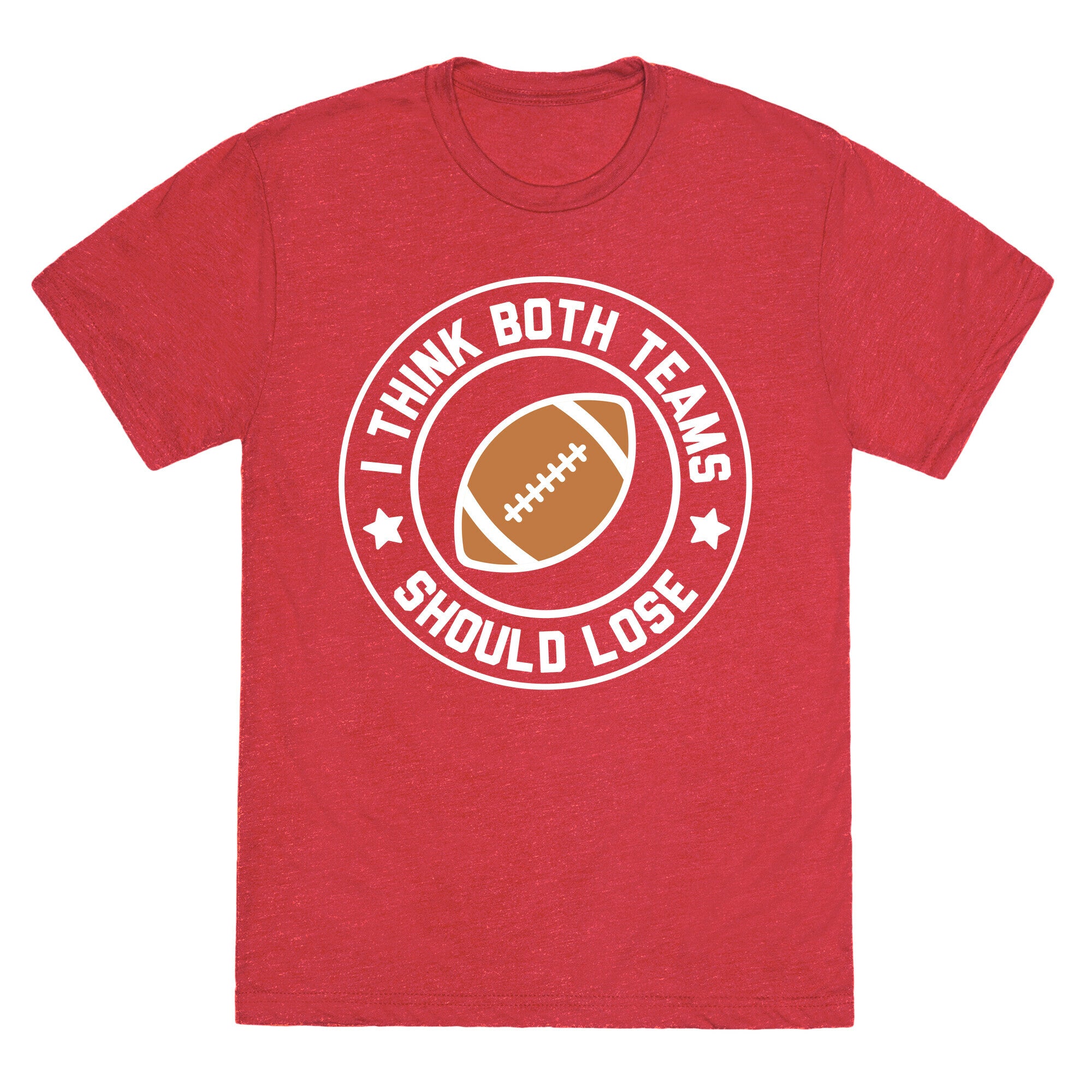 I Think Both Teams Should Lose (Football) Unisex Triblend Tee